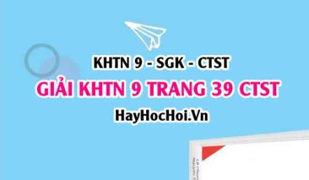 Giải KHTN 9 trang 39 Chân trời sáng tạo SGK